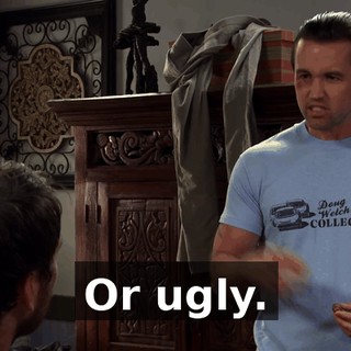 Or ugly.