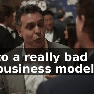 to a really bad business model,