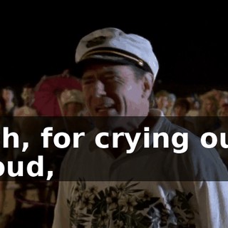 Oh, for crying out loud,