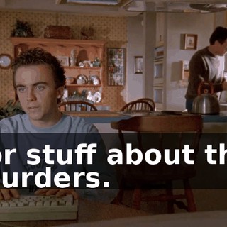 for stuff about the murders.