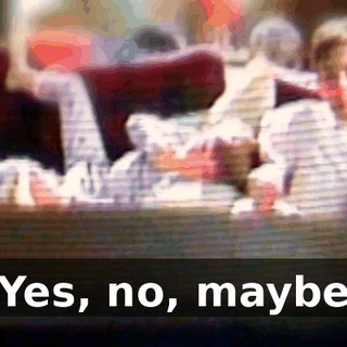 ♪ Yes, no, maybe ♪