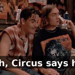 Oh, Circus says hi.