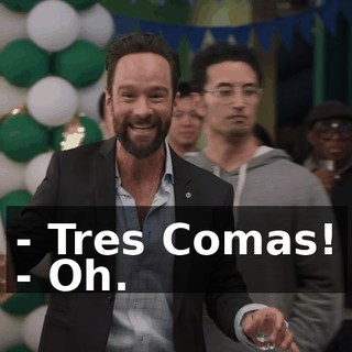 - Tres Comas! - Oh.