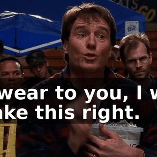 I swear to you, I will make this right.