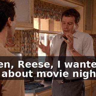 Listen, Reese, I wanted to talk about movie night.