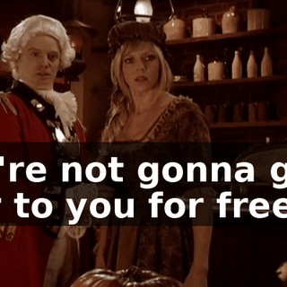 We're not gonna give her to you for free.