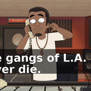 The gangs of L.A. will never die.