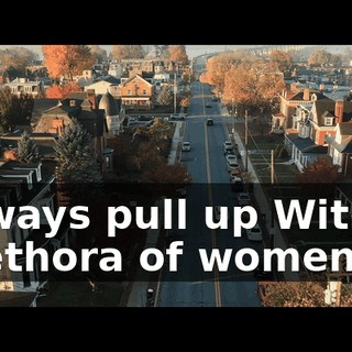 ♪ Always pull up With a plethora of women… ♪
