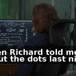 When Richard told me about the dots last night,