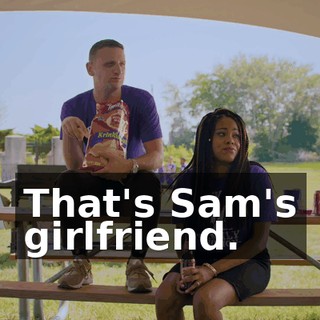 That's Sam's girlfriend.