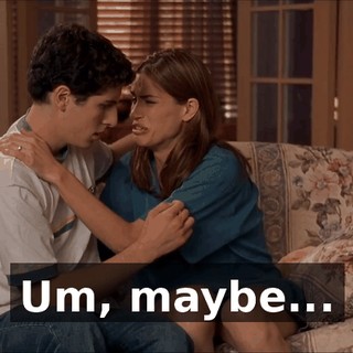 Um, maybe...