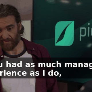 if you had as much managerial experience as I do,