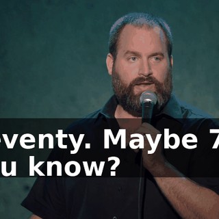 Seventy. Maybe 71. You know?