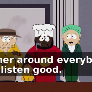 Gather around everybody, and listen good.