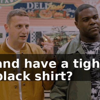 and have a tight black shirt?