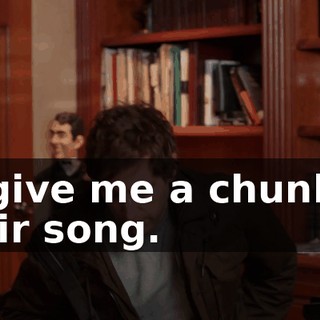 or give me a chunk of their song.