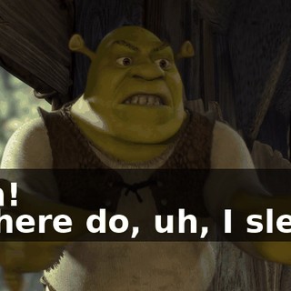 - Oh! - Where do, uh, I sleep?