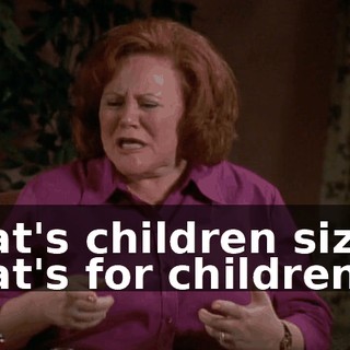 That's children sizes. That's for children!