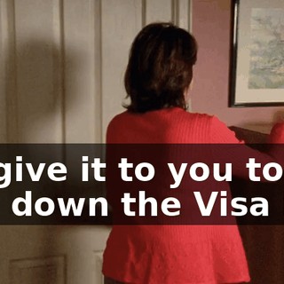 I'd give it to you to pay down the Visa bill,