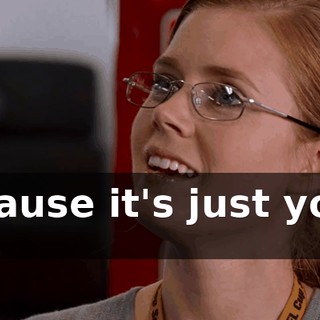 ...because it's just you out there.