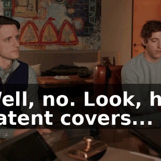 Well, no. Look, his patent covers...