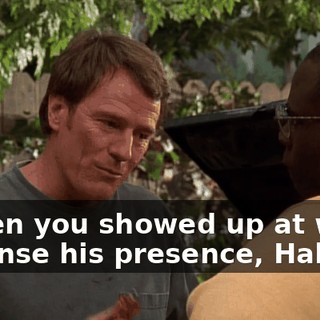 - when you showed up at work. - I sense his presence, Hal.