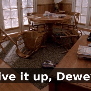 Give it up, Dewey!
