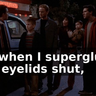 So when I superglued my eyelids shut,