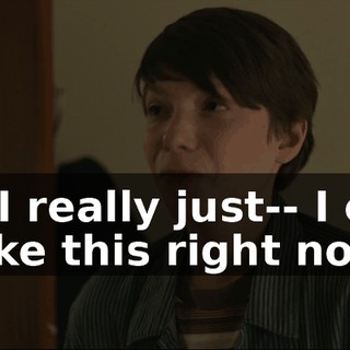 And I really just-- I can't be like this right now.