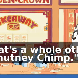 That's a whole other "Chutney Chimp."