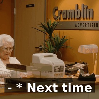 - * Next time
