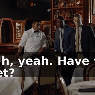 - Uh, yeah. Have we met?