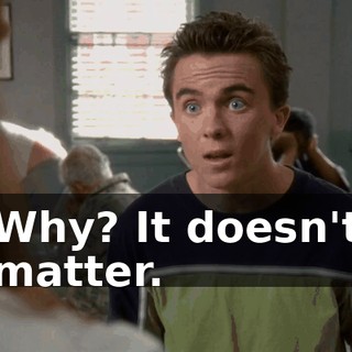 Why? It doesn't matter.