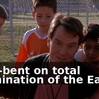 hell-bent on total domination of the Earth.