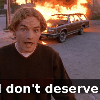 I don't deserve.