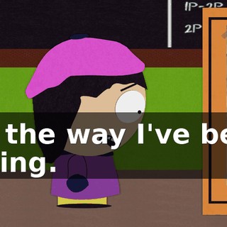 for the way I've been acting.