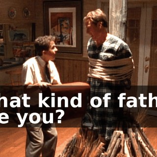 What kind of father are you?