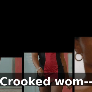 ♪ Crooked wom--