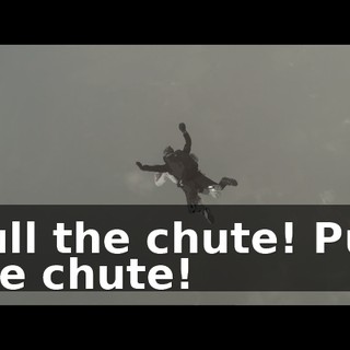 Pull the chute! Pull the chute!