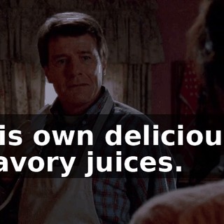 His own delicious, savory juices.