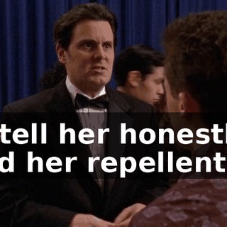 to tell her honestly I find her repellent.