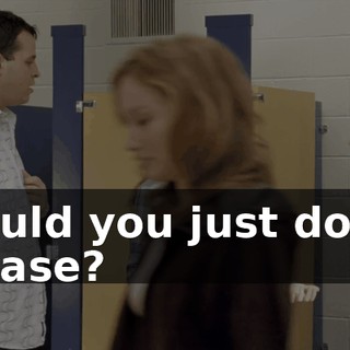 Would you just do it? Please?
