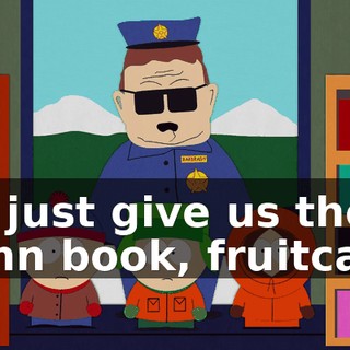 Ah, just give us the damn book, fruitcake!