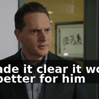 I made it clear it would be better for him