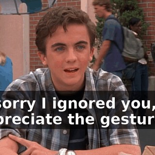 I'm sorry I ignored you, and I appreciate the gesture,