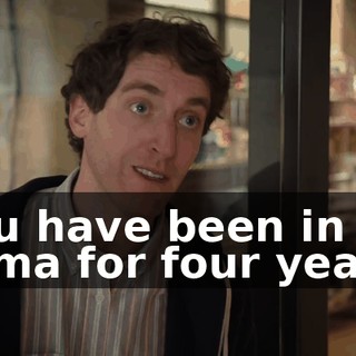 You have been in a coma for four years.