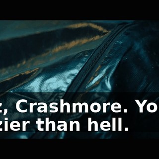 Jeez, Crashmore. You're crazier than hell.