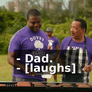- Dad. - [laughs]