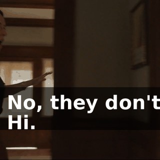 - No, they don't. - Hi.