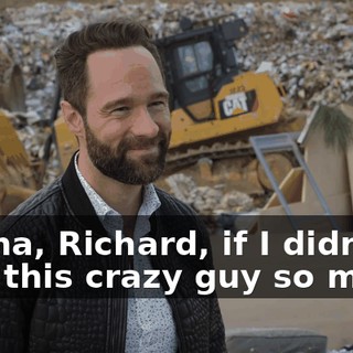 Ha, ha, Richard, if I didn't love this crazy guy so much,